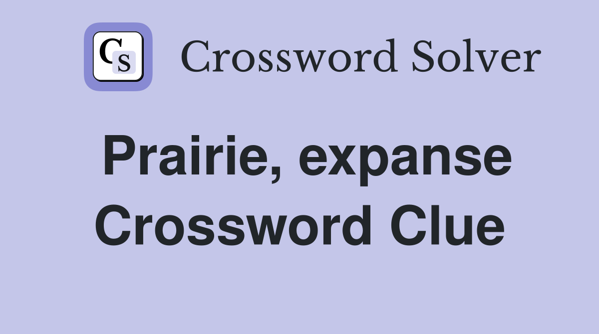 Prairie, expanse - Crossword Clue Answers - Crossword Solver